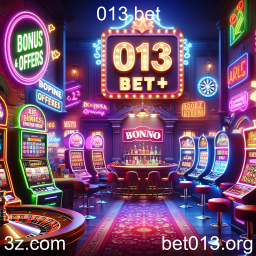 Maximizando sua Experiência de Jogo com Bônus e Ofertas na 013 Bet